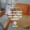 Les serrures connectées ont-elles réellement un avenir? - Binaa