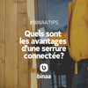 Pourquoi installer une serrure connectée? - Binaa